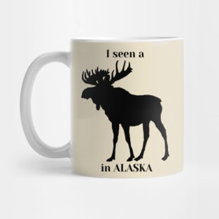 I seen a moose in Alaska Mug